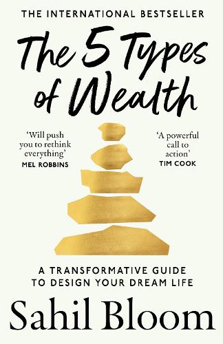 5 Types of Wealth, The: A Transformative Guide to Design Your Dream Life