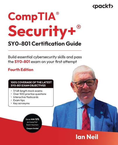  CompTIA� Security+� SY0-801 Certification Guide: Build essential cybersecurity skills and pass the SY0-801 exam on your...