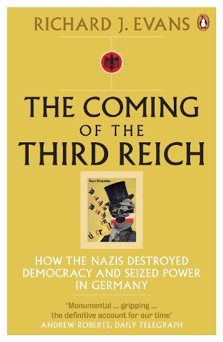Coming of the Third Reich, The: How the Nazis Destroyed Democracy and Seized Power in Germany