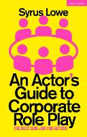 Actor's Guide to Corporate Role Play, An: The Best Side-Job for Actors